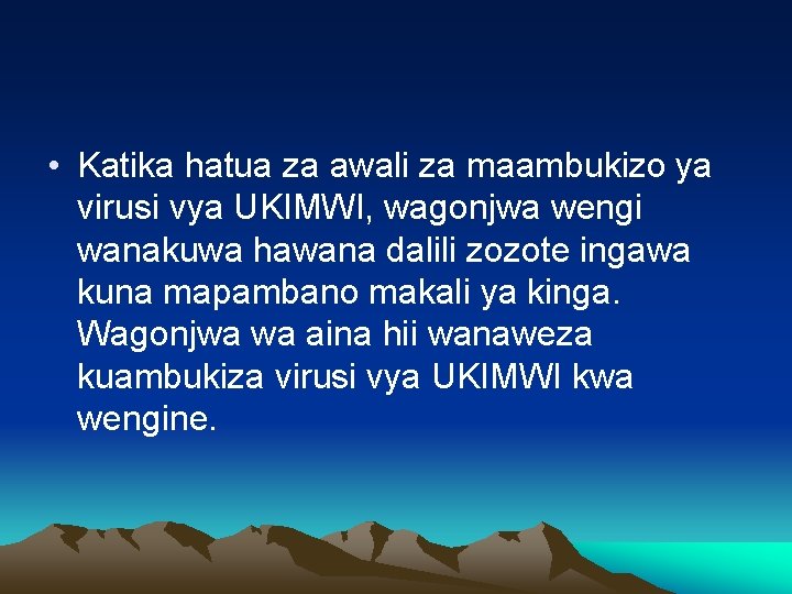  • Katika hatua za awali za maambukizo ya virusi vya UKIMWI, wagonjwa wengi