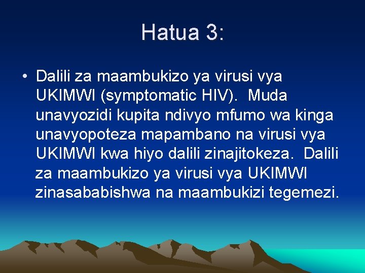 Hatua 3: • Dalili za maambukizo ya virusi vya UKIMWI (symptomatic HIV). Muda unavyozidi