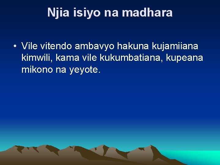 Njia isiyo na madhara • Vile vitendo ambavyo hakuna kujamiiana kimwili, kama vile kukumbatiana,