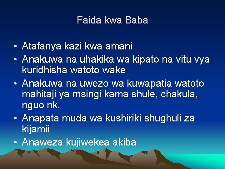 Faida kwa Baba • Atafanya kazi kwa amani • Anakuwa na uhakika wa kipato