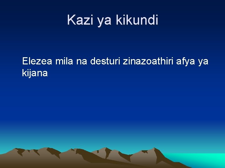 Kazi ya kikundi Elezea mila na desturi zinazoathiri afya ya kijana 