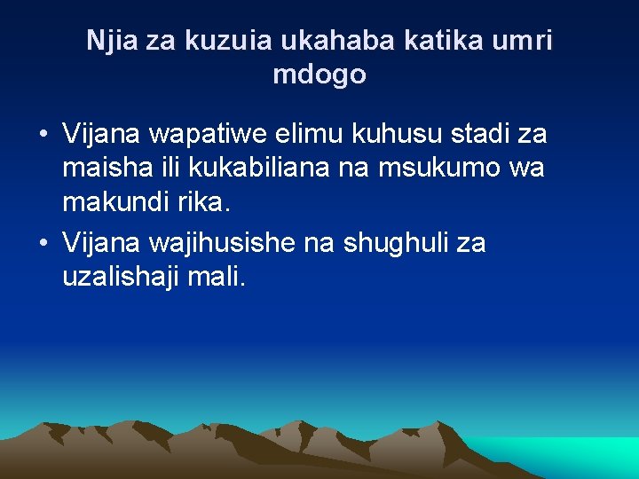 Njia za kuzuia ukahaba katika umri mdogo • Vijana wapatiwe elimu kuhusu stadi za