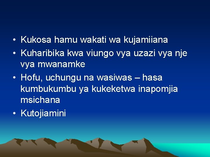  • Kukosa hamu wakati wa kujamiiana • Kuharibika kwa viungo vya uzazi vya