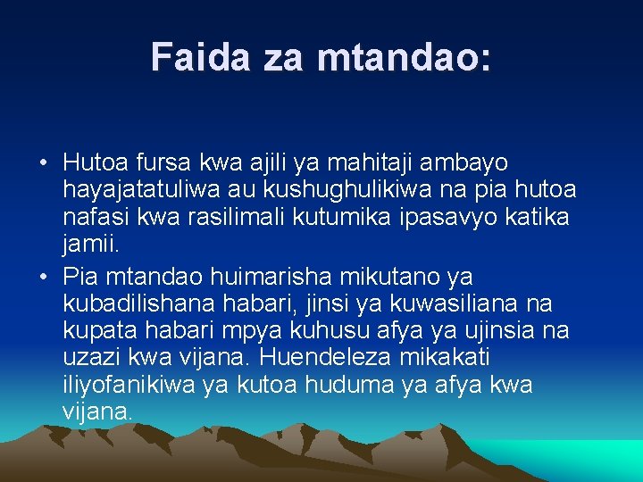 Faida za mtandao: • Hutoa fursa kwa ajili ya mahitaji ambayo hayajatatuliwa au kushughulikiwa