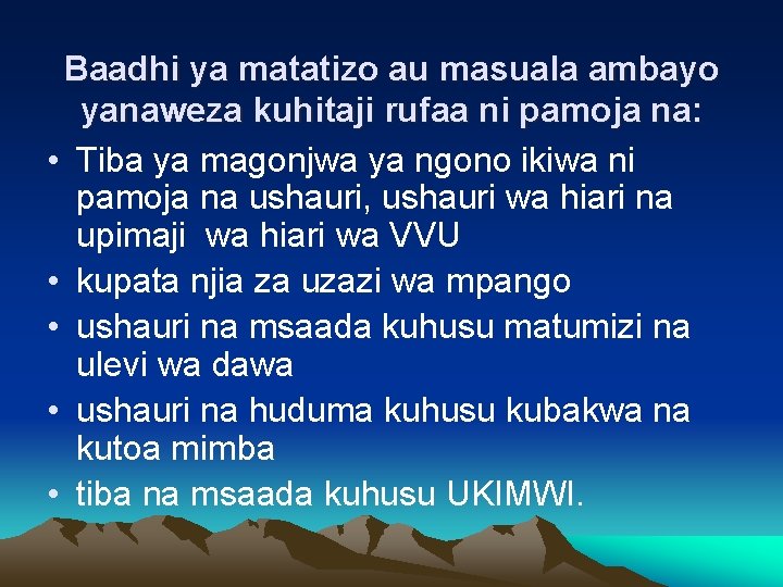 Baadhi ya matatizo au masuala ambayo yanaweza kuhitaji rufaa ni pamoja na: • Tiba