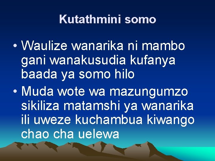 Kutathmini somo • Waulize wanarika ni mambo gani wanakusudia kufanya baada ya somo hilo