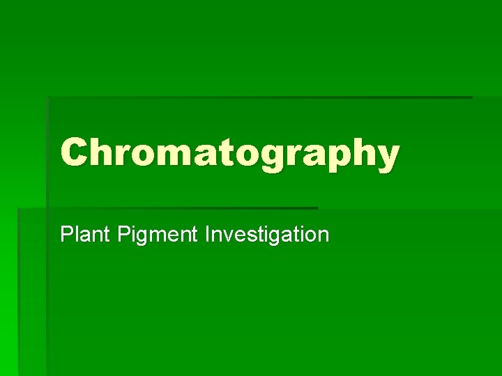 Chromatography Plant Pigment Investigation 