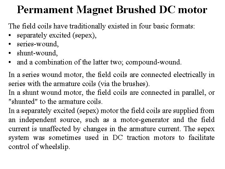 Permament Magnet Brushed DC motor The field coils have traditionally existed in four basic