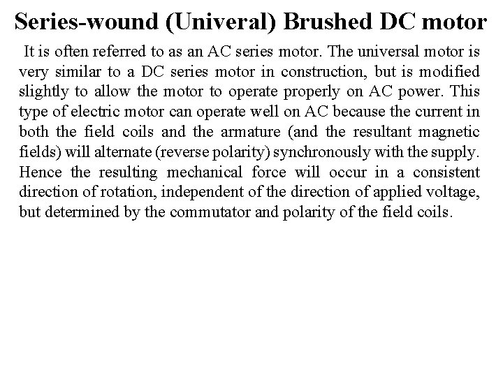 Series-wound (Univeral) Brushed DC motor It is often referred to as an AC series