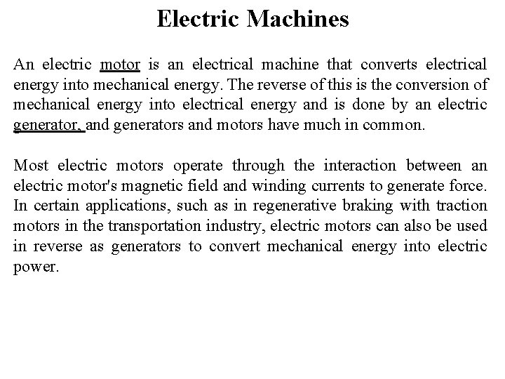 Electric Machines An electric motor is an electrical machine that converts electrical energy into