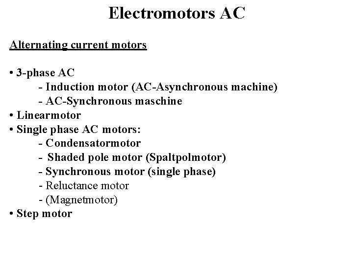 Electromotors AC Alternating current motors • 3 -phase AC - Induction motor (AC-Asynchronous machine)