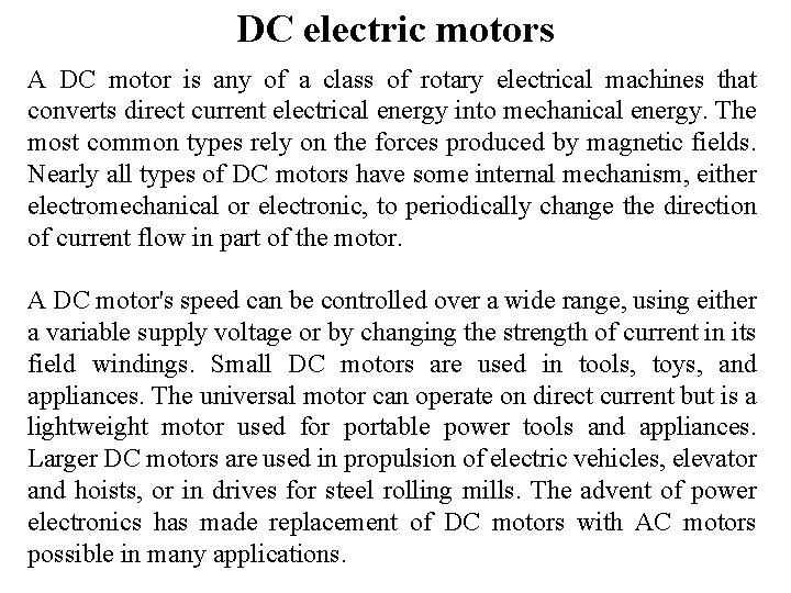 DC electric motors A DC motor is any of a class of rotary electrical