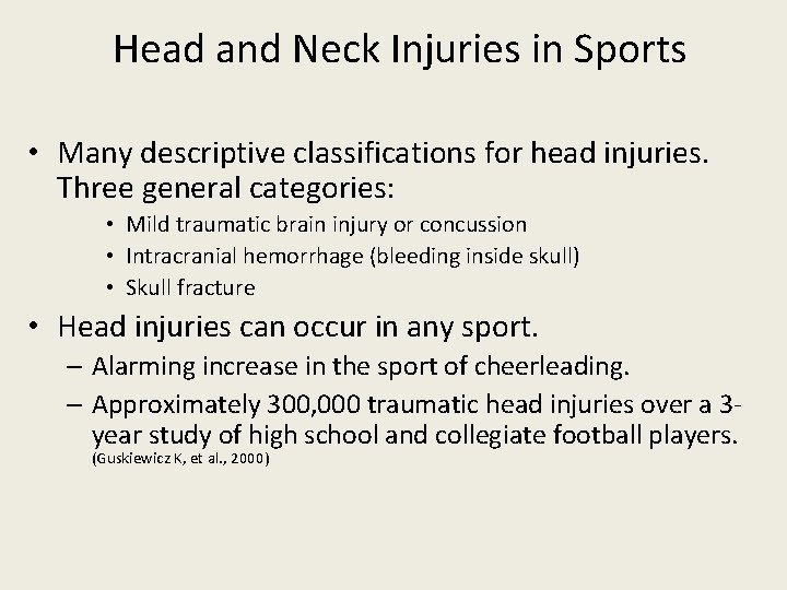 Head and Neck Injuries in Sports • Many descriptive classifications for head injuries. Three