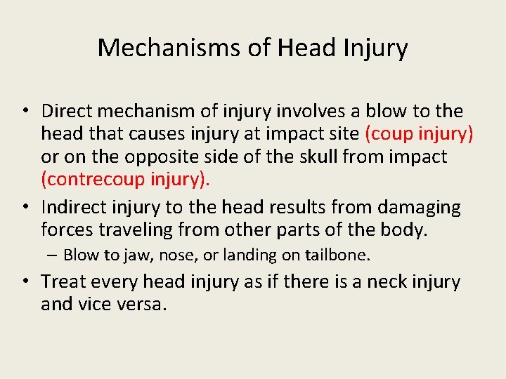 Mechanisms of Head Injury • Direct mechanism of injury involves a blow to the