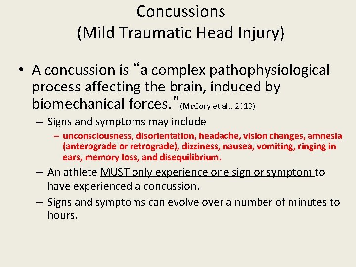 Concussions (Mild Traumatic Head Injury) • A concussion is “a complex pathophysiological process affecting