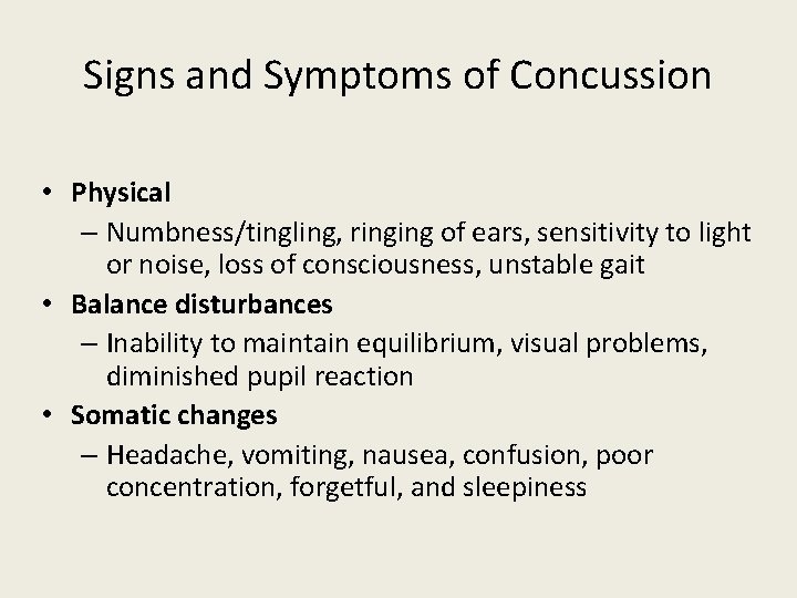 Signs and Symptoms of Concussion • Physical – Numbness/tingling, ringing of ears, sensitivity to