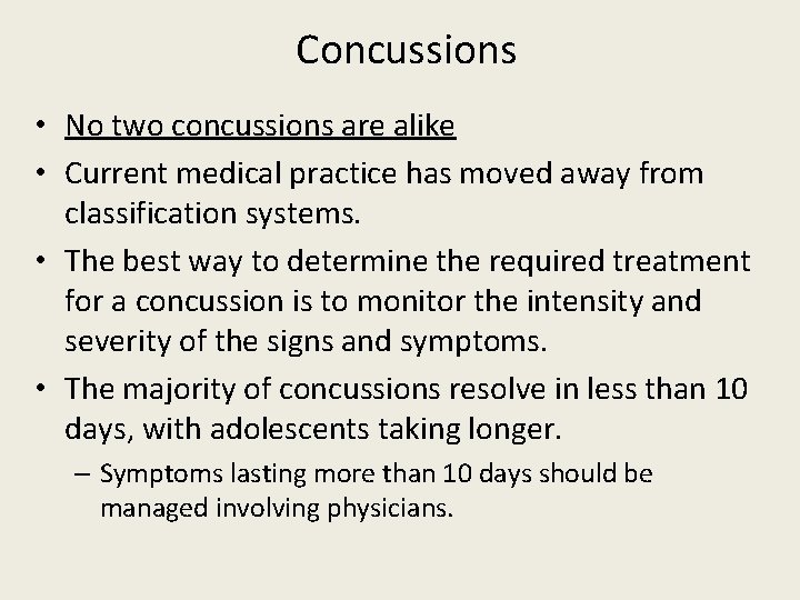 Concussions • No two concussions are alike • Current medical practice has moved away