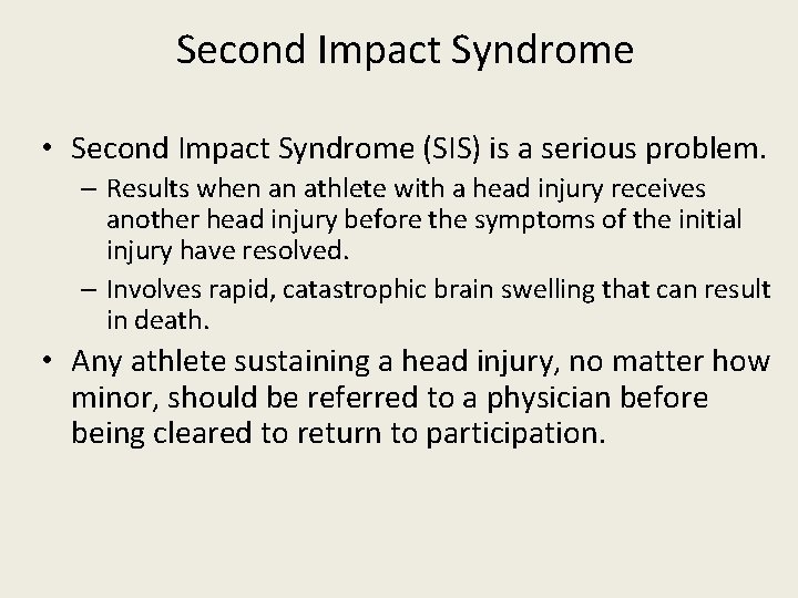 Second Impact Syndrome • Second Impact Syndrome (SIS) is a serious problem. – Results