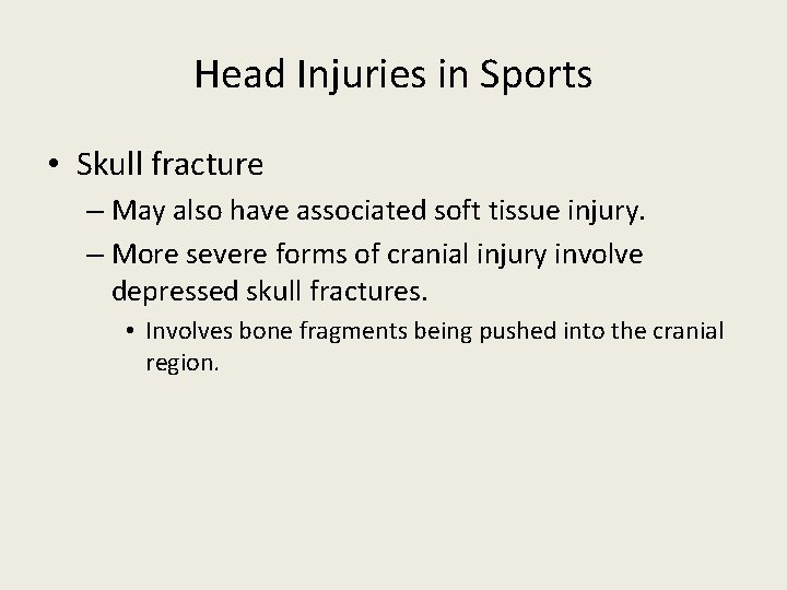 Head Injuries in Sports • Skull fracture – May also have associated soft tissue