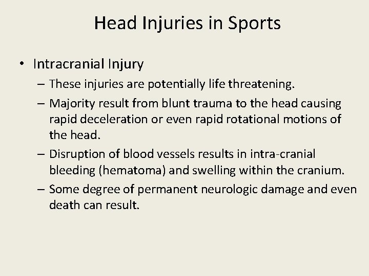 Head Injuries in Sports • Intracranial Injury – These injuries are potentially life threatening.