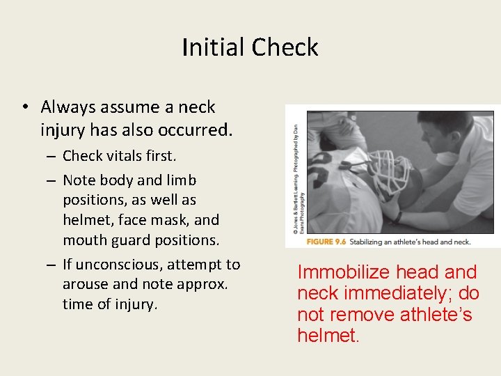 Initial Check • Always assume a neck injury has also occurred. – Check vitals