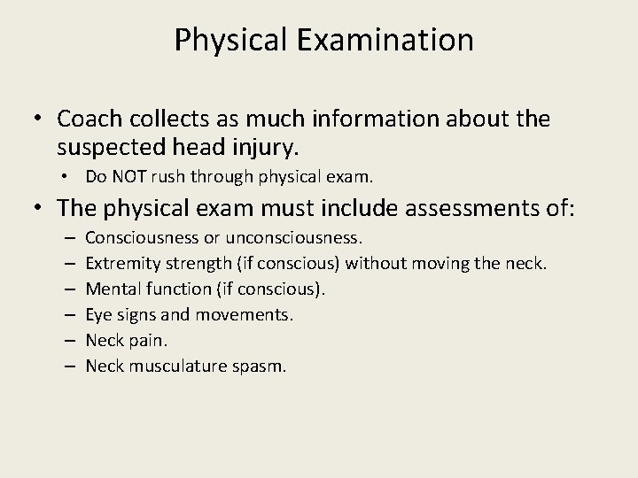 Physical Examination • Coach collects as much information about the suspected head injury. •