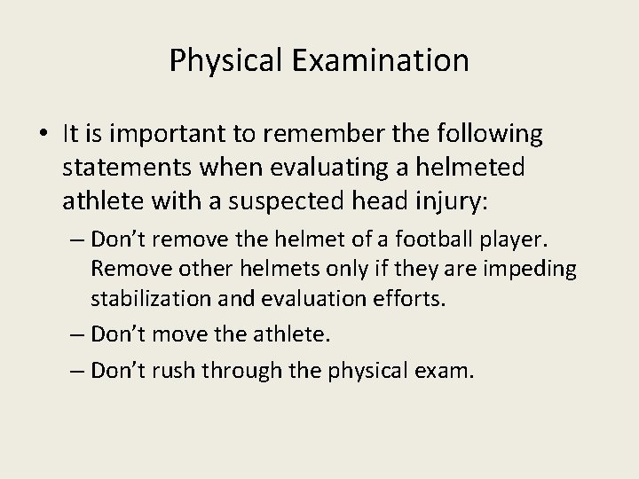 Physical Examination • It is important to remember the following statements when evaluating a