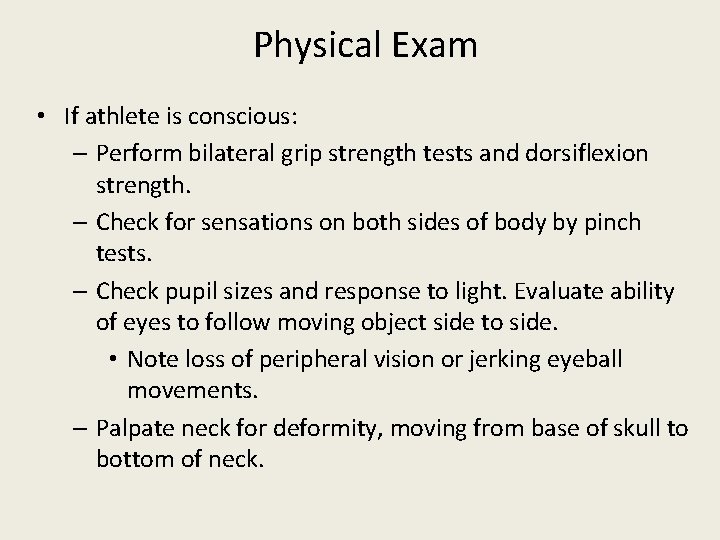 Physical Exam • If athlete is conscious: – Perform bilateral grip strength tests and