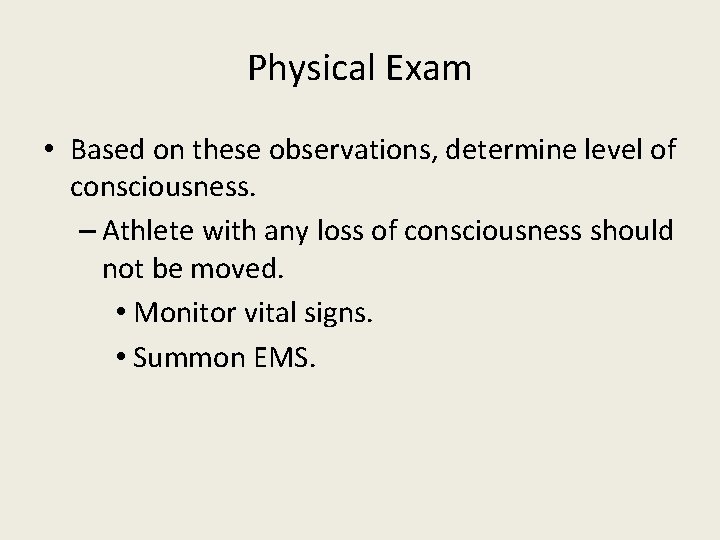 Physical Exam • Based on these observations, determine level of consciousness. – Athlete with