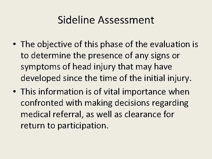 Sideline Assessment • The objective of this phase of the evaluation is to determine