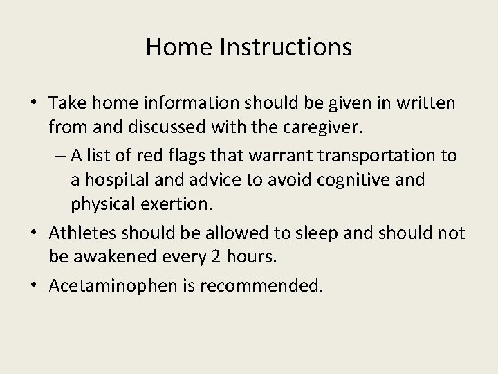 Home Instructions • Take home information should be given in written from and discussed