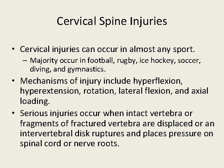 Cervical Spine Injuries • Cervical injuries can occur in almost any sport. – Majority