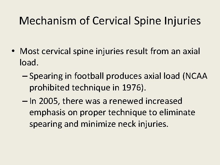 Mechanism of Cervical Spine Injuries • Most cervical spine injuries result from an axial