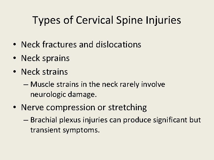 Types of Cervical Spine Injuries • Neck fractures and dislocations • Neck sprains •