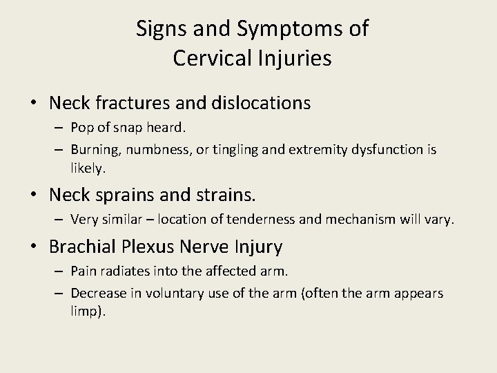 Signs and Symptoms of Cervical Injuries • Neck fractures and dislocations – Pop of