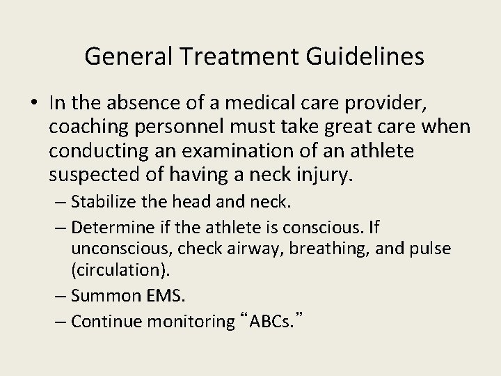 General Treatment Guidelines • In the absence of a medical care provider, coaching personnel