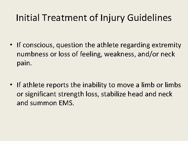 Initial Treatment of Injury Guidelines • If conscious, question the athlete regarding extremity numbness