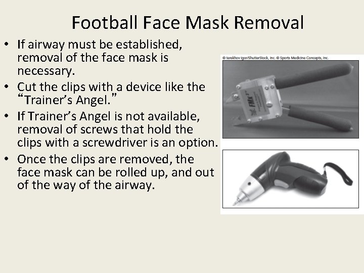 Football Face Mask Removal • If airway must be established, removal of the face