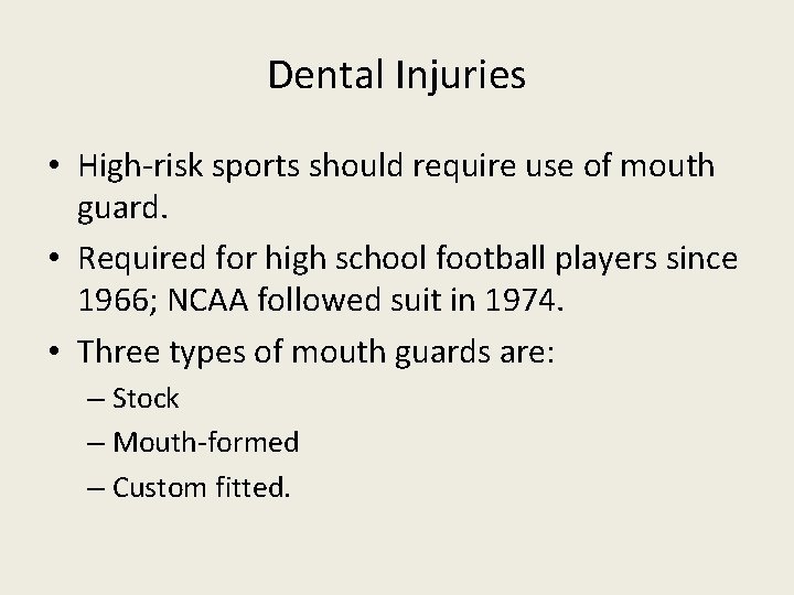 Dental Injuries • High-risk sports should require use of mouth guard. • Required for