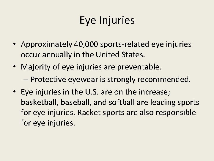 Eye Injuries • Approximately 40, 000 sports-related eye injuries occur annually in the United