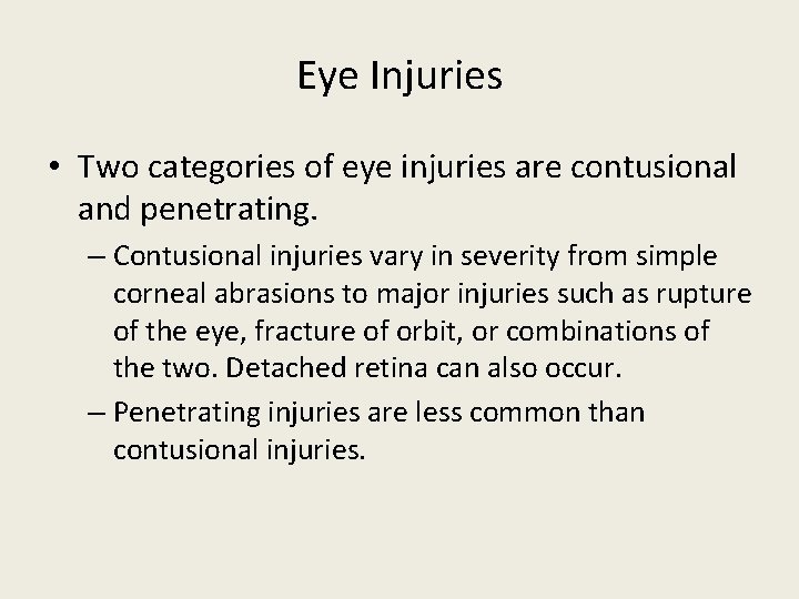 Eye Injuries • Two categories of eye injuries are contusional and penetrating. – Contusional