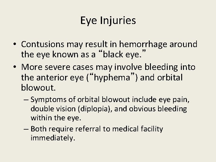 Eye Injuries • Contusions may result in hemorrhage around the eye known as a
