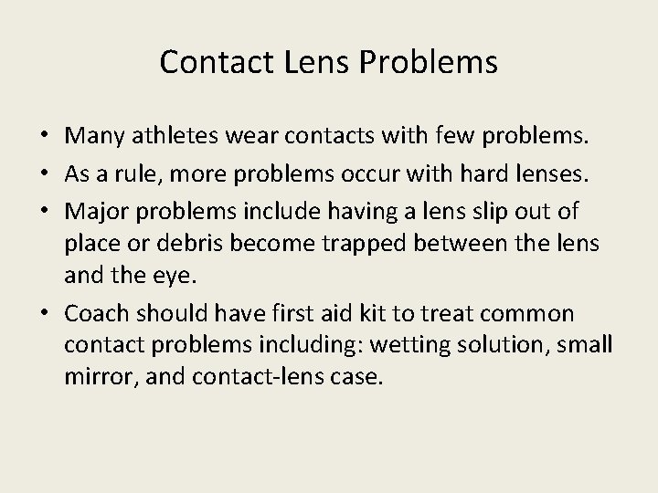 Contact Lens Problems • Many athletes wear contacts with few problems. • As a