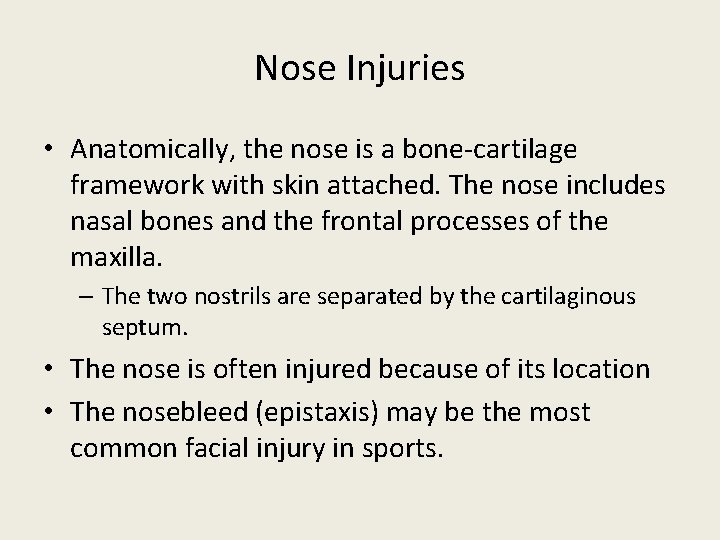 Nose Injuries • Anatomically, the nose is a bone-cartilage framework with skin attached. The