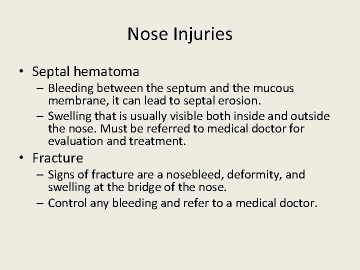 Nose Injuries • Septal hematoma – Bleeding between the septum and the mucous membrane,