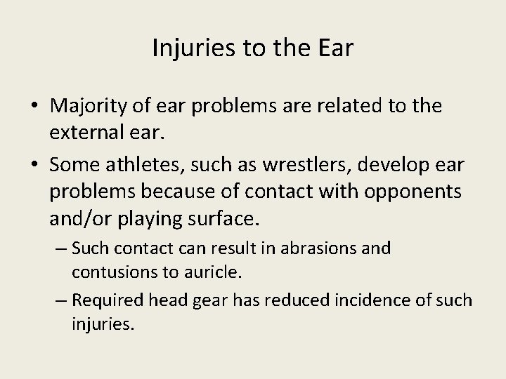 Injuries to the Ear • Majority of ear problems are related to the external