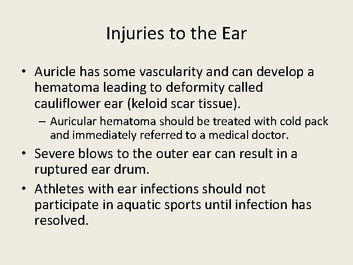 Injuries to the Ear • Auricle has some vascularity and can develop a hematoma