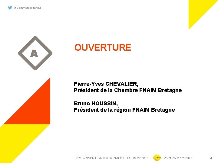 #Commerce. FNAIM A OUVERTURE Pierre-Yves CHEVALIER, Président de la Chambre FNAIM Bretagne Bruno HOUSSIN,