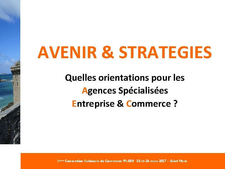 #Commerce. FNAIM AVENIR & STRATEGIES Quelles orientations pour les Agences Spécialisées Entreprise & Commerce