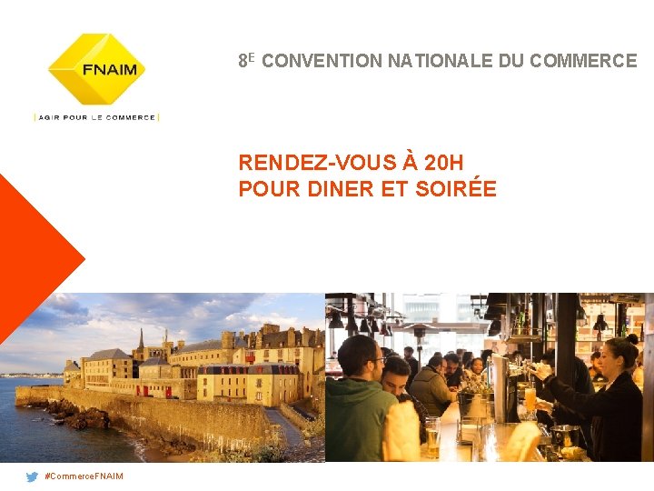 #Commerce. FNAIM 8 E CONVENTION NATIONALE DU COMMERCE RENDEZ-VOUS À 20 H POUR DINER